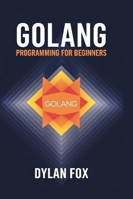 Book cover for Golang Programming For Beginners