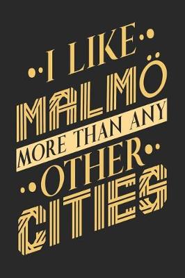 Book cover for I Like Malmoe More Than Any Other Cities