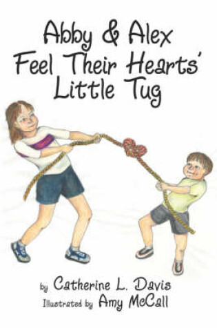 Cover of Abby and Alex Feel Their Hearts' Little Tug