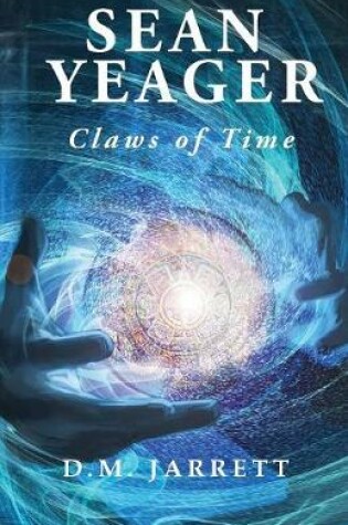 Cover of Sean Yeager Claws of Time - engaging action adventure for ages 8 to 12