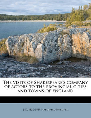 Book cover for The Visits of Shakespeare's Company of Actors to the Provincial Cities and Towns of England