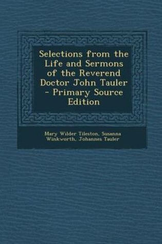 Cover of Selections from the Life and Sermons of the Reverend Doctor John Tauler - Primary Source Edition