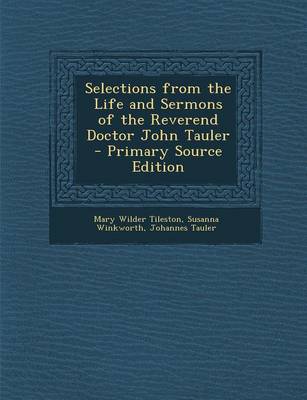 Book cover for Selections from the Life and Sermons of the Reverend Doctor John Tauler - Primary Source Edition