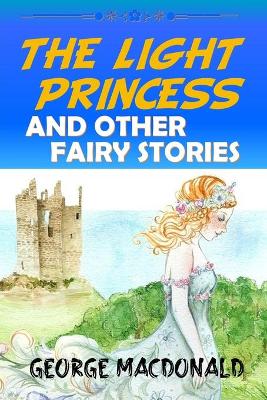 Book cover for The Light Princess and Other Fairy Stories "Annotated Edition"