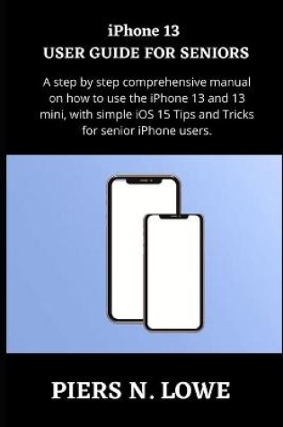 Cover of iPhone 13 USER GUIDE FOR SENIORS