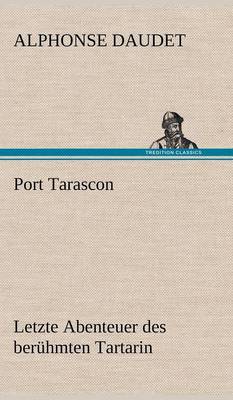 Book cover for Port Tarascon - Letzte Abenteuer Des Beruhmten Tartarin