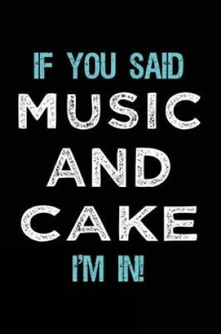 Cover of If You Said Music And Cake I'm In