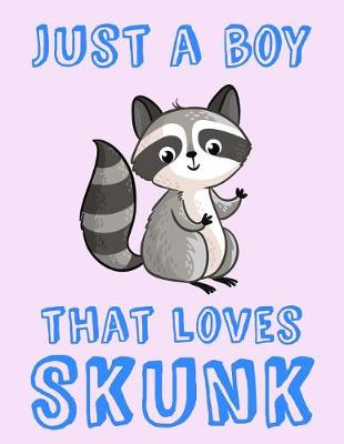 Book cover for Just A Boy That Loves Skunk