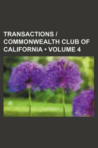 Cover of Transactions - Commonwealth Club of California (Volume 4)