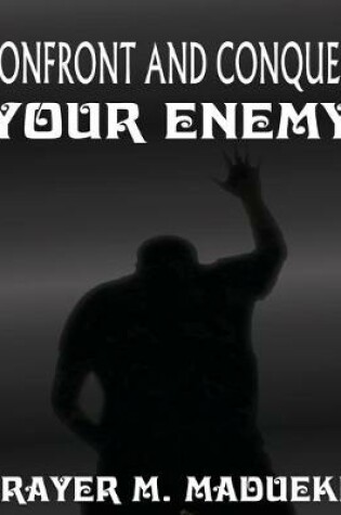 Cover of Confront and Conquer Your Enemy