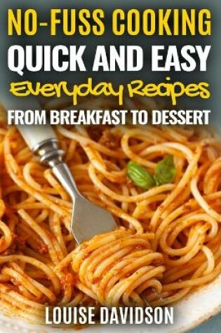 Cover of Quick and Easy Everyday Recipes From Breakfast to Dessert