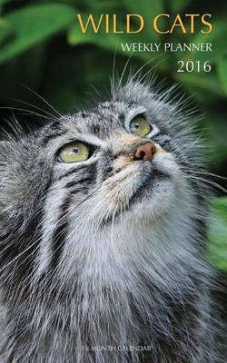 Book cover for Wild Cats Weekly Planner 2016