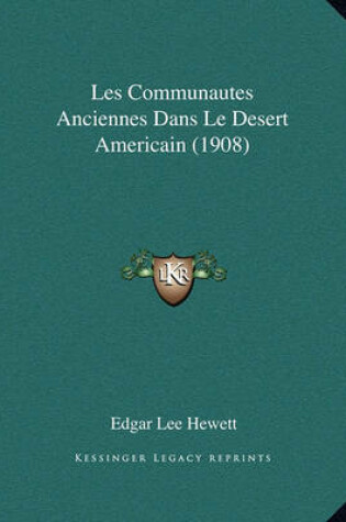 Cover of Les Communautes Anciennes Dans Le Desert Americain (1908)