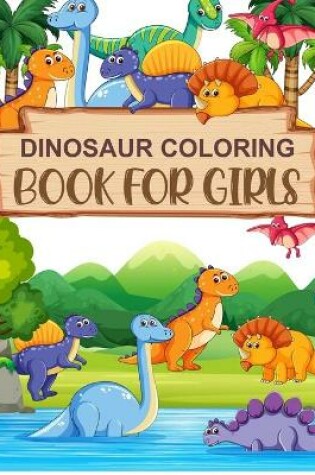 Cover of Dinosaur Coloring Book For Girls