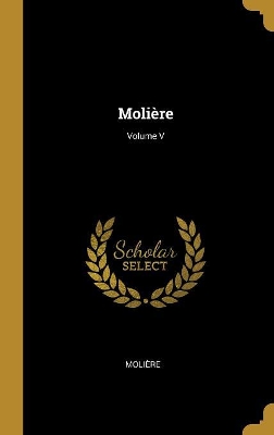 Book cover for Molière; Volume V