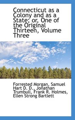 Book cover for Connecticut as a Colony and as a State; Or, One of the Original Thirteen, Volume Three