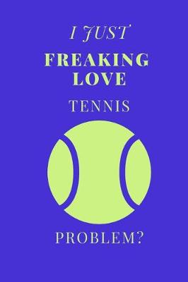Book cover for I Just Freaking Love Tennis Problem?