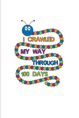 Cover of I Crawled My Way Through 100 Days