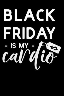 Cover of Black Friday is my cardio