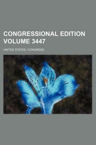 Cover of Congressional Edition Volume 3447