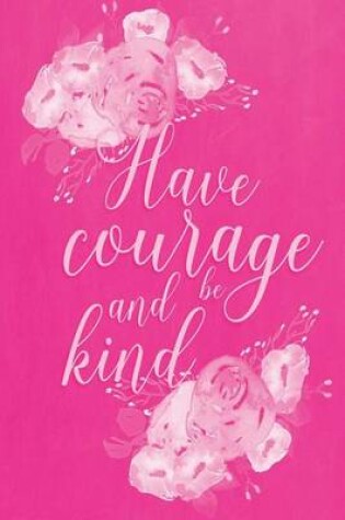 Cover of Pastel Chalkboard Journal - Have Courage and Be Kind (Pink)