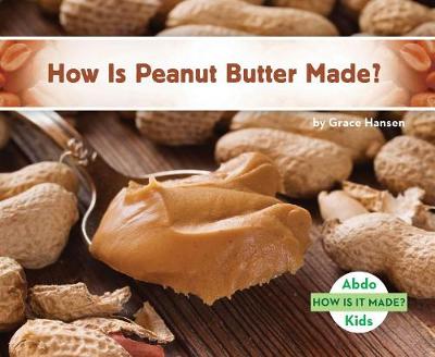 Cover of How Is Peanut Butter Made?