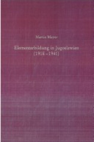 Cover of Elementarbildung in Jugoslawien (1918-1941)