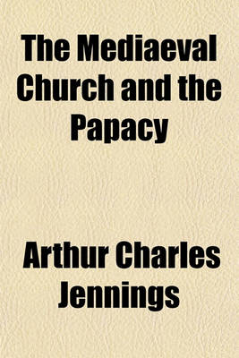 Book cover for The Mediaeval Church and the Papacy