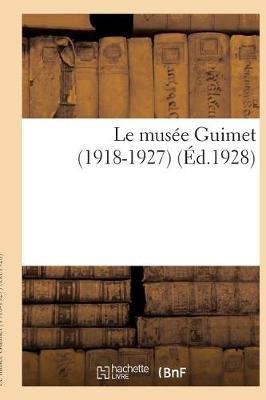 Book cover for Le Musée Guimet (1918-1927)