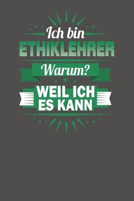 Book cover for Ich Bin Ethiklehrer - Warum? Weil Ich Es Kann