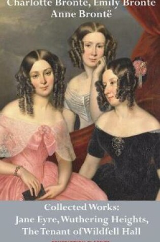 Cover of Charlotte Brontë, Emily Brontë and Anne Brontë