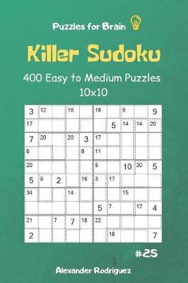 Book cover for Puzzles for Brain - Killer Sudoku 400 Easy to Medium Puzzles 10x10 vol.25