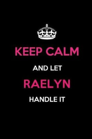 Cover of Keep Calm and Let Raelyn Handle It