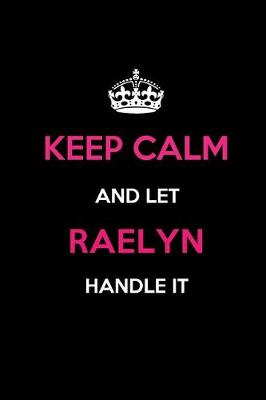 Book cover for Keep Calm and Let Raelyn Handle It