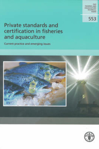 Cover of Private Standards and Certification in Fisheries and Aquaculture