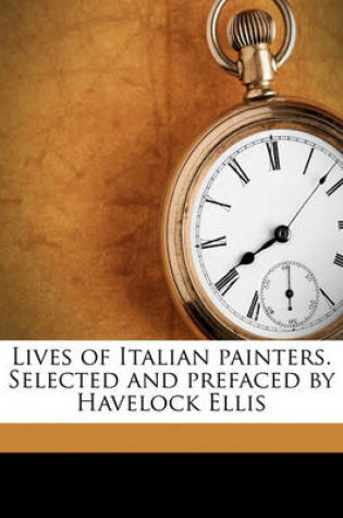 Cover of Lives of Italian Painters. Selected and Prefaced by Havelock Ellis