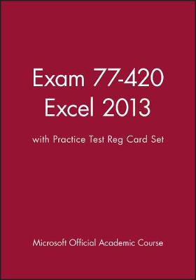 Cover of Exam 77-420 Excel 2013 with Practice Test Reg Card Set