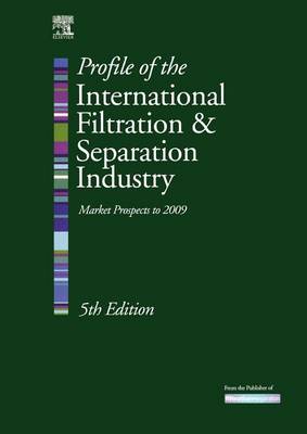 Book cover for Profile of the International Filtration & Separation Industry: Market Prospects to 2009