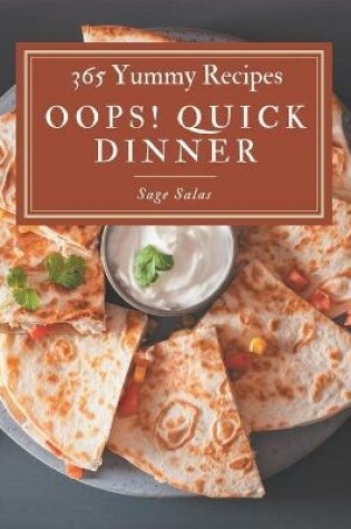 Cover of Oops! 365 Yummy Quick Dinner Recipes