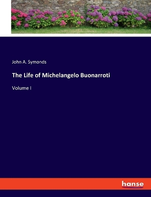 Book cover for The Life of Michelangelo Buonarroti