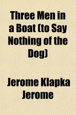 Cover of Three Men in a Boat (to Say Nothing of the Dog)