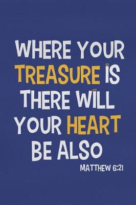 Book cover for Where Your Treasure Is There Will Your Heart Be Also - Matthew 6