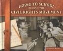 Book cover for Going to School During the Civil Rights Movement