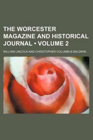 Cover of The Worcester Magazine and Historical Journal (Volume 2)