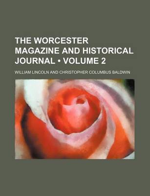 Book cover for The Worcester Magazine and Historical Journal (Volume 2)