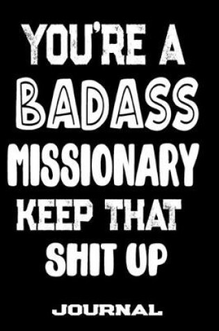 Cover of You're A Badass Missionary Keep That Shit Up