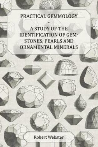 Cover of Practical Gemmology - A Study of the Identification of Gem-Stones, Pearls, And Ornamental Minerals