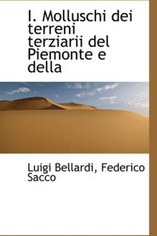 Cover of I. Molluschi Dei Terreni Terziarii del Piemonte E Della