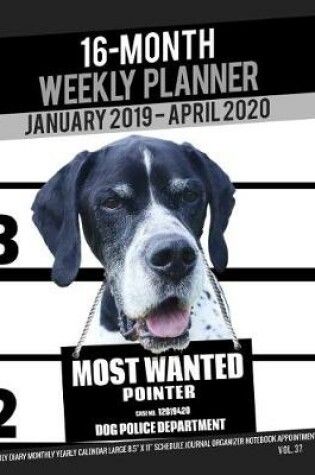 Cover of 16-Month January 2019- April 2020 Weekly Planner - Most Wanted Pointer