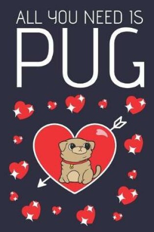 Cover of All You Need Is Pug